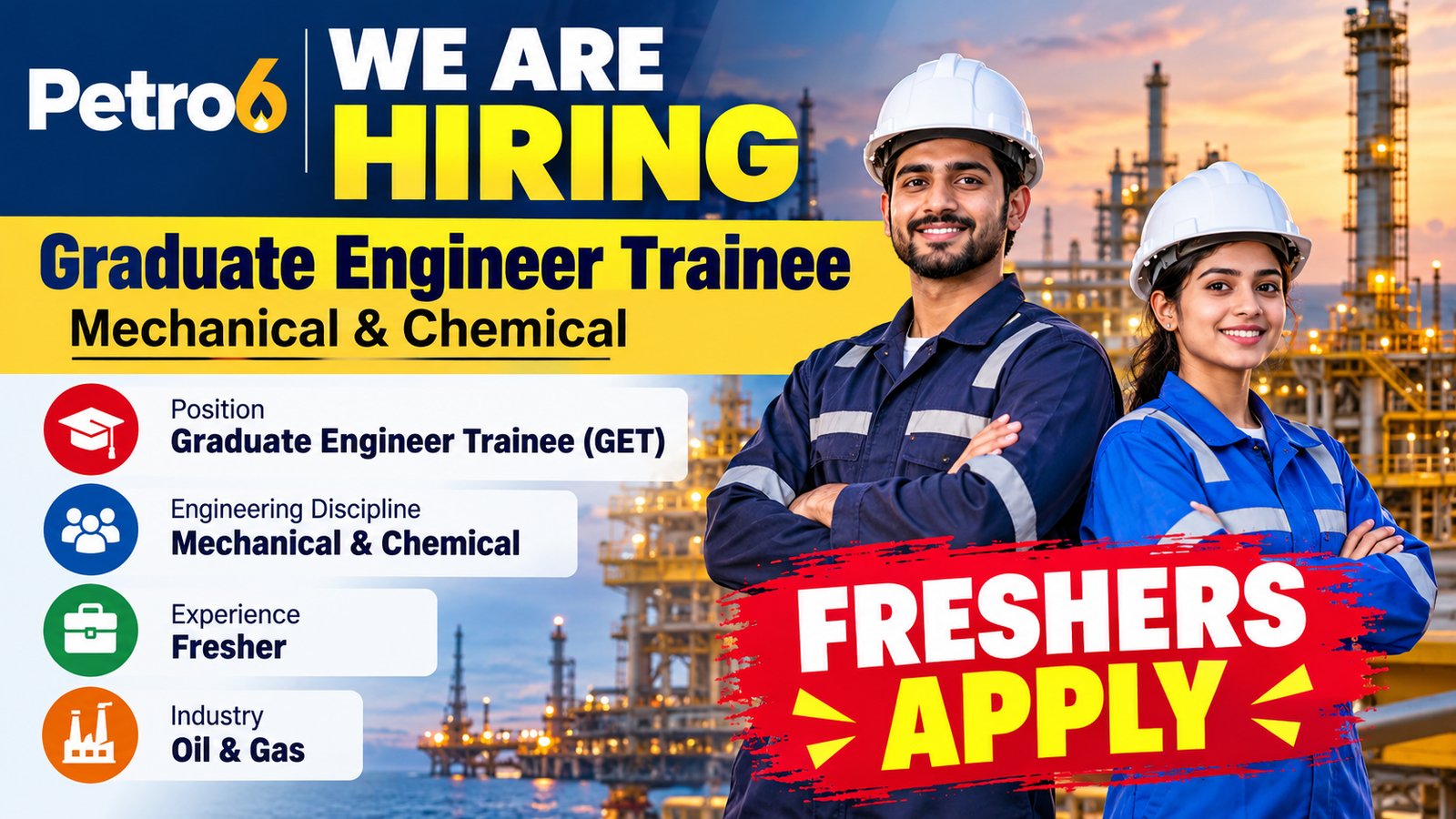 Petro6 Graduate Engineer Trainee recruitment banner for Mechanical and Chemical Engineering freshers in the Oil and Gas industry, featuring engineers in safety helmets with a refinery background and bold Freshers Apply text.